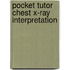 Pocket Tutor Chest X-Ray Interpretation
