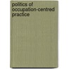 Politics of Occupation-Centred Practice door Nick Pollard