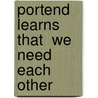 Portend Learns That  We Need Each Other by Lisa A. Murray