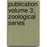 Publication Volume 3; Zoological Series by Field Columbian Museum
