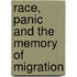 Race, Panic and the Memory of Migration