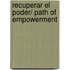 Recuperar El Poder/ Path Of Empowerment