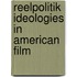 Reelpolitik Ideologies In American Film