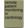Remote Patient Monitoring in Cardiology by Jonathan S. Steinberg