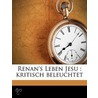 Renan's Leben Jesu: Kritisch Beleuchtet by Thomas Joseph Lamy