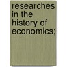 Researches in the History of Economics; door Nf Dryhurst
