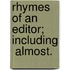 Rhymes of an Editor; Including  Almost.