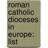 Roman Catholic Dioceses in Europe: List by Books Llc