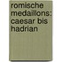 Romische Medaillons: Caesar Bis Hadrian