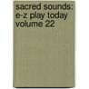 Sacred Sounds: E-Z Play Today Volume 22 by Authors Various