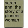 Sarah Ann: The Story Of A Pioneer Woman door Joseph Lawlor Gomez