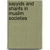 Sayyids and Sharifs in Muslim Societies door Kazuo Morimoto