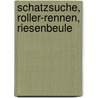 Schatzsuche, Roller-Rennen, Riesenbeule door Kornelia Gora