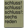 Schluss! Schluss! Schluss!: Sechs Reden door Grvell Grvell
