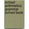 School Arithmetics: Grammar School Book by Florian Cajori