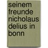 Seinem Freunde Nicholaus Delius in Bonn