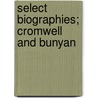 Select Biographies; Cromwell And Bunyan door Robert Southey
