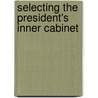 Selecting the President's Inner Cabinet door Emery Christine