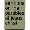 Sermons On The Parables Of Jesus Christ door William Martin Trinder