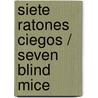 Siete ratones ciegos / Seven Blind Mice door Veronica Uribe