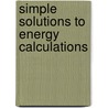 Simple Solutions To Energy Calculations by Richard Vaillencourt