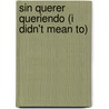 Sin Querer Queriendo (I Didn't Mean To) door Roberto Gomez Bolanos