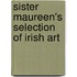 Sister Maureen's Selection Of Irish Art