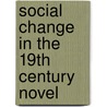 Social Change in the 19th Century Novel door Marco Sievers