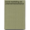Social Marketing als Unternehmenschance door Stephan Leuser