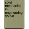 Solid Mechanics in Engineering, Sol T/A by Raymond Parnes