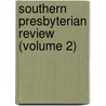 Southern Presbyterian Review (Volume 2) door General Books
