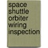 Space Shuttle Orbiter Wiring Inspection