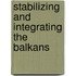 Stabilizing And Integrating The Balkans