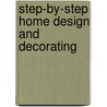 Step-By-Step Home Design And Decorating door Clare Steel