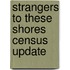 Strangers To These Shores Census Update