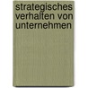 Strategisches Verhalten von Unternehmen by Alisa Gradincic