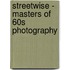 Streetwise - Masters Of 60S Photography