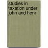 Studies In Taxation Under John And Henr door Sydney Knox Mitchell