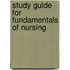 Study Guide for Fundamentals of Nursing