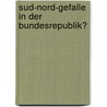 Sud-Nord-Gefalle in Der Bundesrepublik? door Jürgen Friedrichs