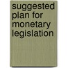 Suggested Plan for Monetary Legislation door Nelson W 1841-1915 Aldrich