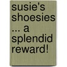 Susie's Shoesies ... a Splendid Reward! door Sue Madway Levine