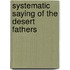 Systematic Saying of the Desert Fathers