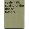 Systematic Saying of the Desert Fathers door John Wortley