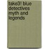 Take3! Blue Detectives Myth and Legends