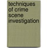 Techniques of Crime Scene Investigation door David R. Fisher