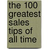 The 100 Greatest Sales Tips Of All Time door Leslie Pockell