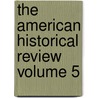 The American Historical Review Volume 5 door American Historical Association