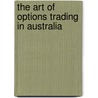 The Art Of Options Trading In Australia door Christopher Tate