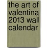 The Art of Valentina 2013 Wall Calendar door Valentina Ramos